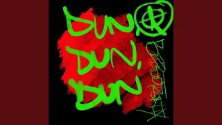 Dun,Dun, Dun
