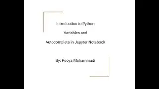 Introduction to Python: Variables and Autocomplete in Jupyter Notebook