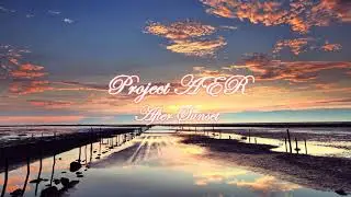 Project AER - WYS - After Sunset