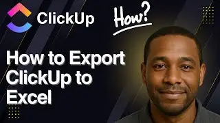 How to Export ClickUp to Excel (2025 Tutorial)