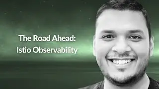 The Road Ahead: Istio Observability | Siddhartha Khare | Conf42 Platform Eng. 2024
