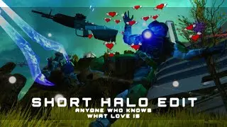 Anyone Who Knows What Love is Will Understand - Short Halo Edit