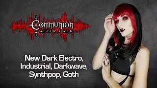 Communion After Dark - Industrial, EBM, Gothic, Synthpop - 09/30/2024