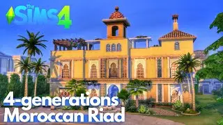 Courtyard Oasis || 4 Generations Moroccan Riad || The Sims 4 Speed Build || No CC