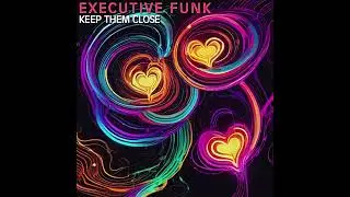 Executive Funk - Keep them close (Soul jazz) (2024)❤️