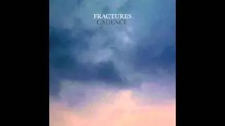 Fractures - Cadence