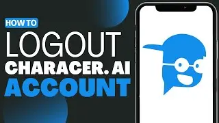 How to Logout Character AI Account - Full Guide 2023