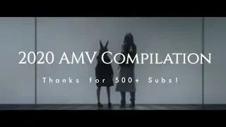 2020 AMV Compilation - Thanks for 500+ Subs!