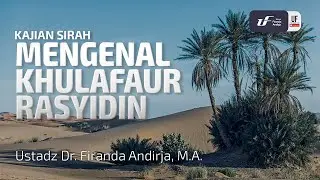 Mengenal Khulafaul Rasyidin - Ustadz Dr. Firanda Andirja M.A.