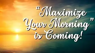 We’re Moving! Watch “Maximize Your Morning” on YouTube for Now