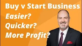 Start a Business v Buy a Business.  No BS.  Just the Truth.