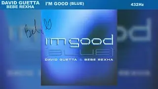 David Guetta & Bebe Rexha - I'm Good (Blue) [432Hz]