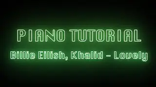 Billie Eilish, Khalid - lovely (piano tutorial)