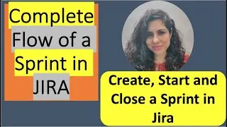 Sprint in Agile| Create a Sprint in Jira|Start a Sprint in Jira|Complete a Sprint in Jira