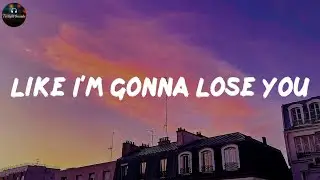 Like I'm Gonna Lose You - Meghan Trainor (Lyrics)