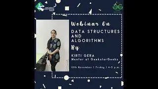 Webinar on Data Structure and Algorithm - Kirti Gera (Mentor at GeeksForGeeks)