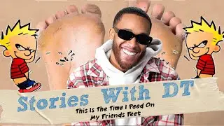 This Is The Time I Peed On My Friends Feet Ft. Juice I DT Stories (replay)