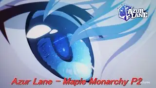 Azur Lane - Maple Monarchy: P2