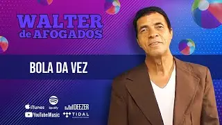 Walter de Afogados - A Bola da Vez (Videoclipe)