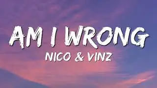 Nico & Vinz - Am I Wrong (Lyrics) 🎧