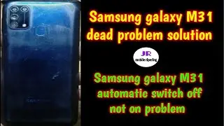 Samsung galaxy M31 dead problem solution | Samsung galaxy M31 automatic switch off not on problem