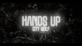 City Wolf - Hands Up (Lyric Video)