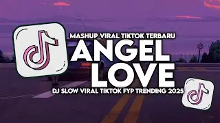 DJ ANGEL LOVE SLOW VIRAL TIKTOK FULL SONG MAMAN FVNDY 2025