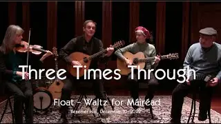 Three Times Through - Float / A Waltz for Máiréad