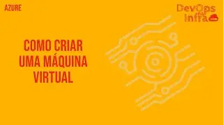 CRIANDO UMA MÁQUINA VIRTUAL NA AZURE