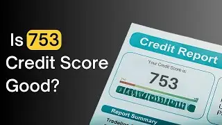 Is a Credit Score of 753 GOOD?