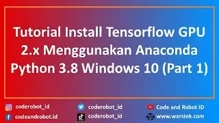 Tutorial Install Tensorflow GPU 2.x Menggunakan Anaconda Python 3.8 Windows 10 (Part 1)