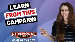 Marketing Campaigns That Work—HOW YOU CAN USE THIS TOO (Firehouse Subs' Name Of The Day)