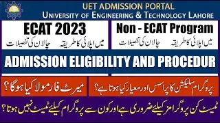 UET ADMISSIONS 2023 | ADMISSION ELIGIBILITY AND PROCEDURE | PROGRAM SELECTION | UET MERIT FORMULA