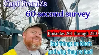 Capt Frank’s 60 second survey (Episodes 201 thru 220): Bad things on boats and why they’re bad!