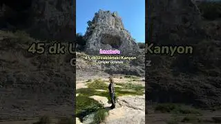 Canyon, 45 minutes away from Istanbul 