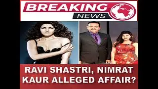 8 Amazing Ravi Shastri and Nimrat Kaur Alleged Affair Myths Explored ||