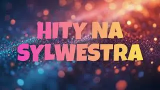 HITY NA SYLWESTRA ⭐‼ HITY DISCO POLO NA ZABAWĘ SYLWESTROWĄ