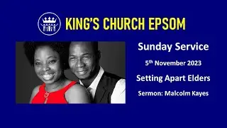 Setting Apart Elders | Sunday Service: 05/11/2023