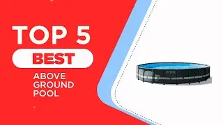 The 5 Best Above Ground Pool for 2024 [ Reviewed ]