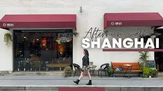 An Afternoon Walk through the Streets of Shanghai