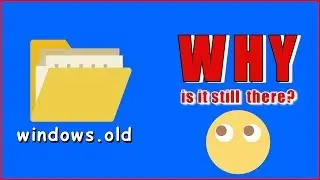 what is WINDOWS.OLD folder & HOW TO DELETE IT?