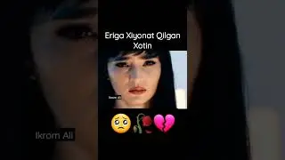 Eriga Xiyonat Qilgan Xotin🥺 
