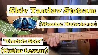 Shiv Tandav Stotram - Shankar Mahadevan | Guitar Solo Lesson | (With Tab)
