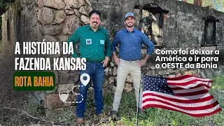 ROTA BAHIA - A HISTÓRIA DA FAZENDA KANSAS