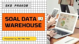 SOAL SKB PRAKOM - DATA WAREHOUSE