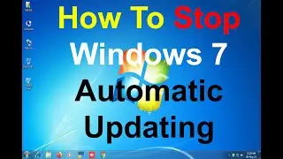 How To Stop Windows 7 From Automatically Downloading & Installing Updates