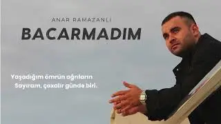 Anar Ramazanlı - Bacarmadim (Resmi Musiqi Videosu)