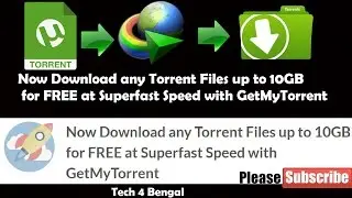 Now Download any Torrent Files up to 10GB for FREE at Superfast Speed with GetMyTorrent 2016