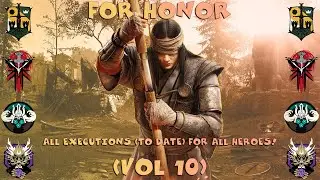 For Honor | All executions (to date) for all heroes! (VOL 10)