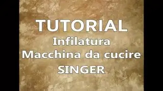 [Tutorial cucito] - Infilatura macchina da cucire Singer
